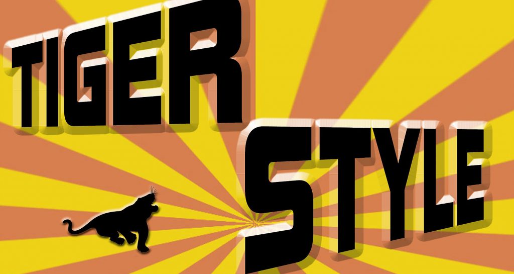 TIger Style!